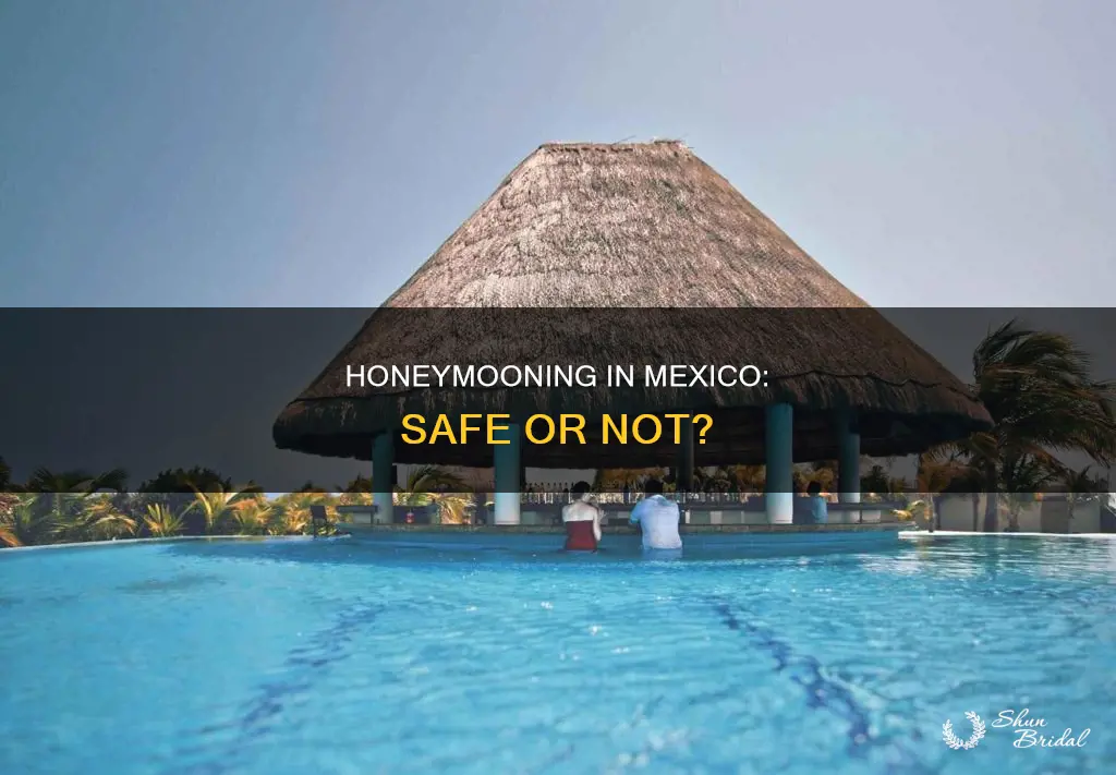 is it safe to honeymoon in mexico