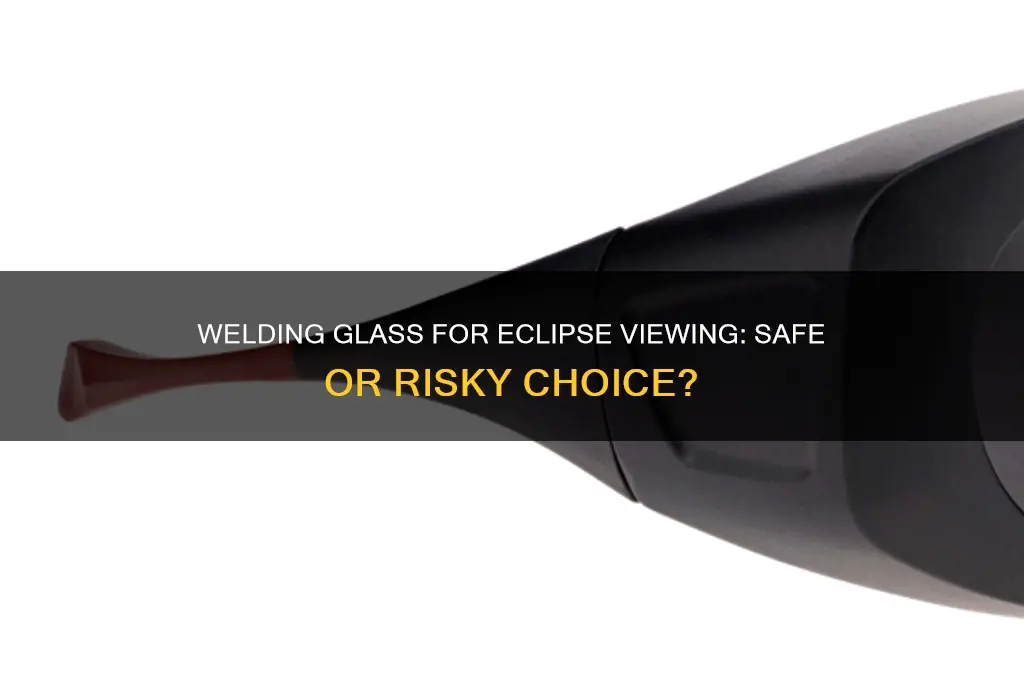 is it safe to vow the eclipse with welding glass