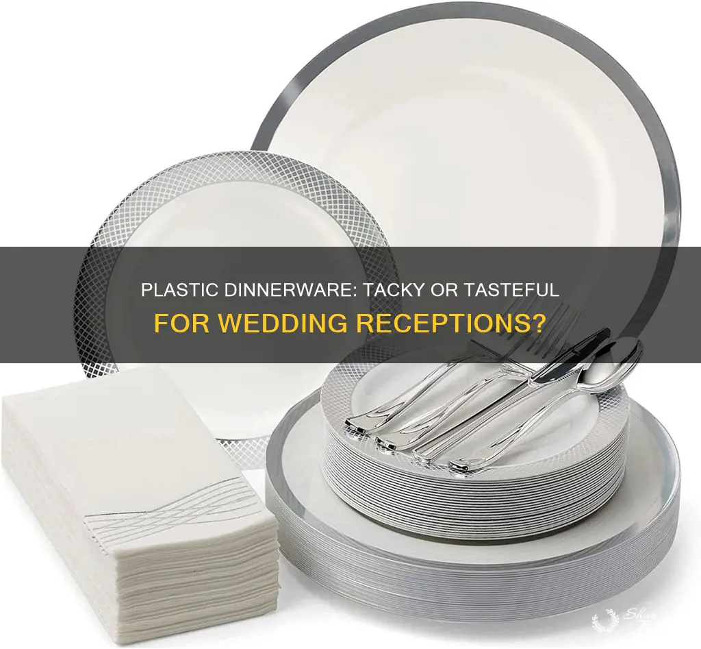 is it tacky to use plastic dinnerware at wedding reception