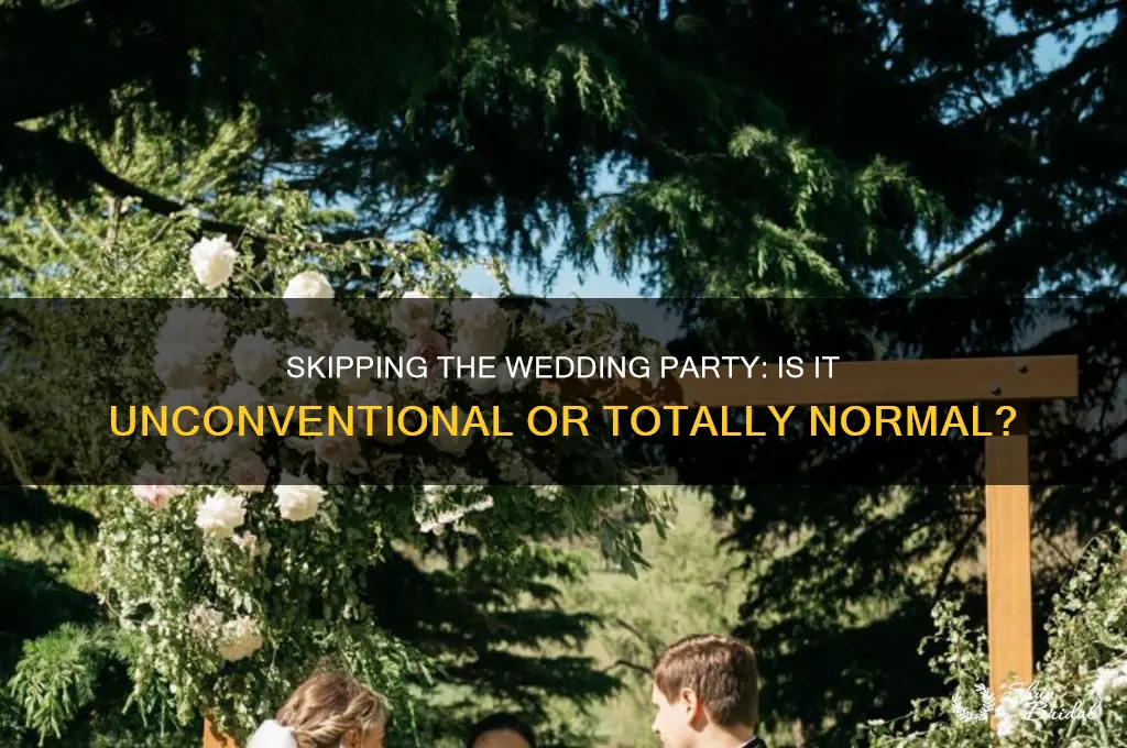 is it weird to not have a wedding party