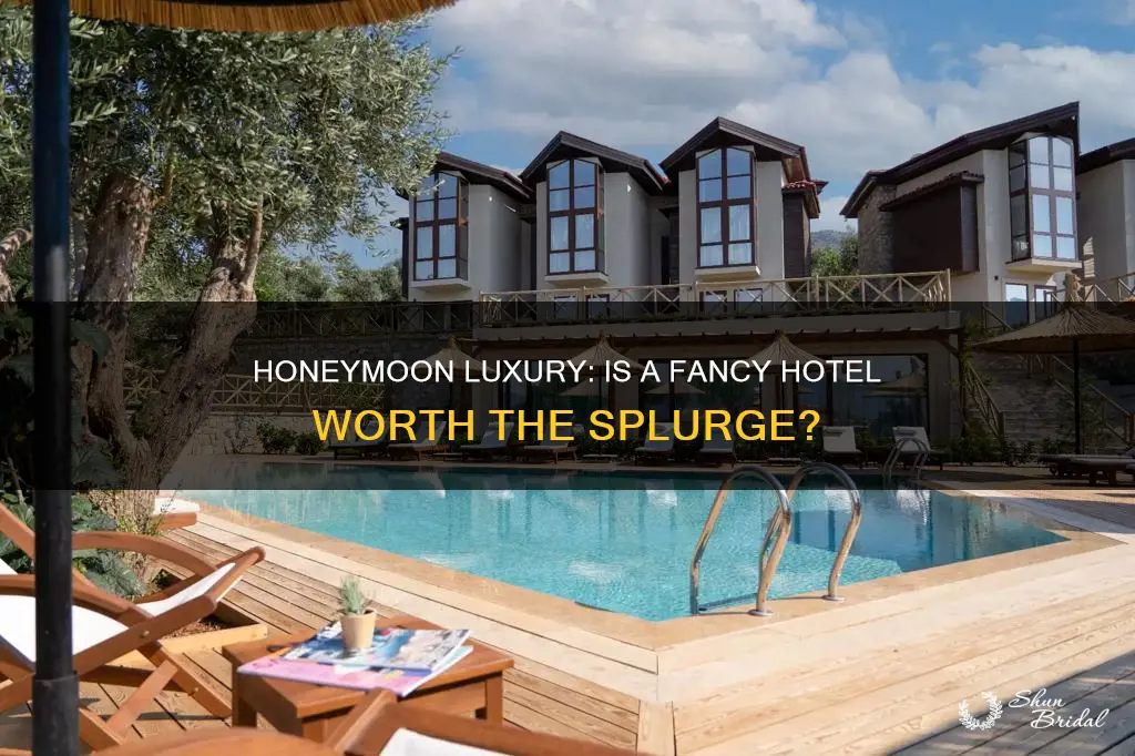 is it worh stayingin a fancy hotel for honeymoon
