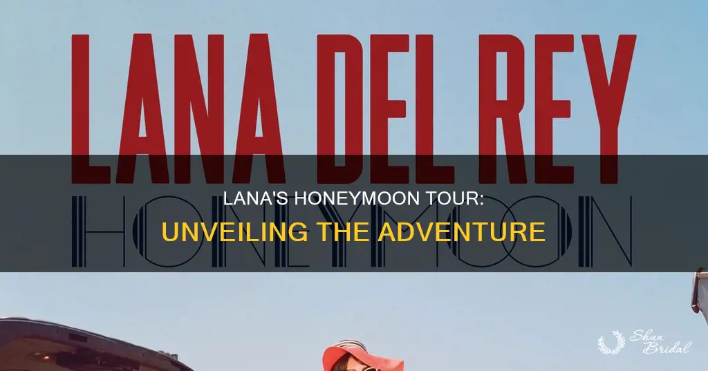 is lana going on tour for honeymoon