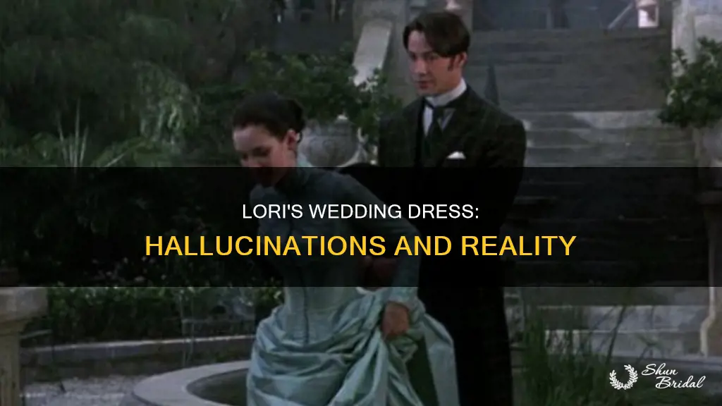 is lori in her wedding dress during the halucinations