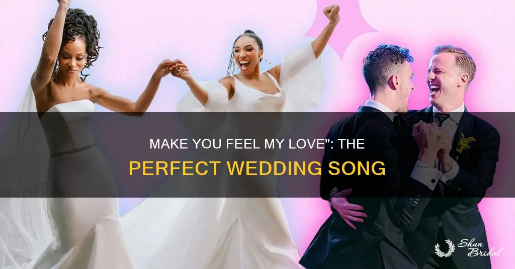 is make you feel my love a good wedding song