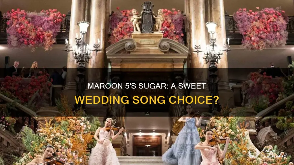is maroon 5 sugar song good for wedding