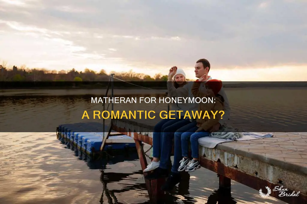 is matheran good for honeymoon