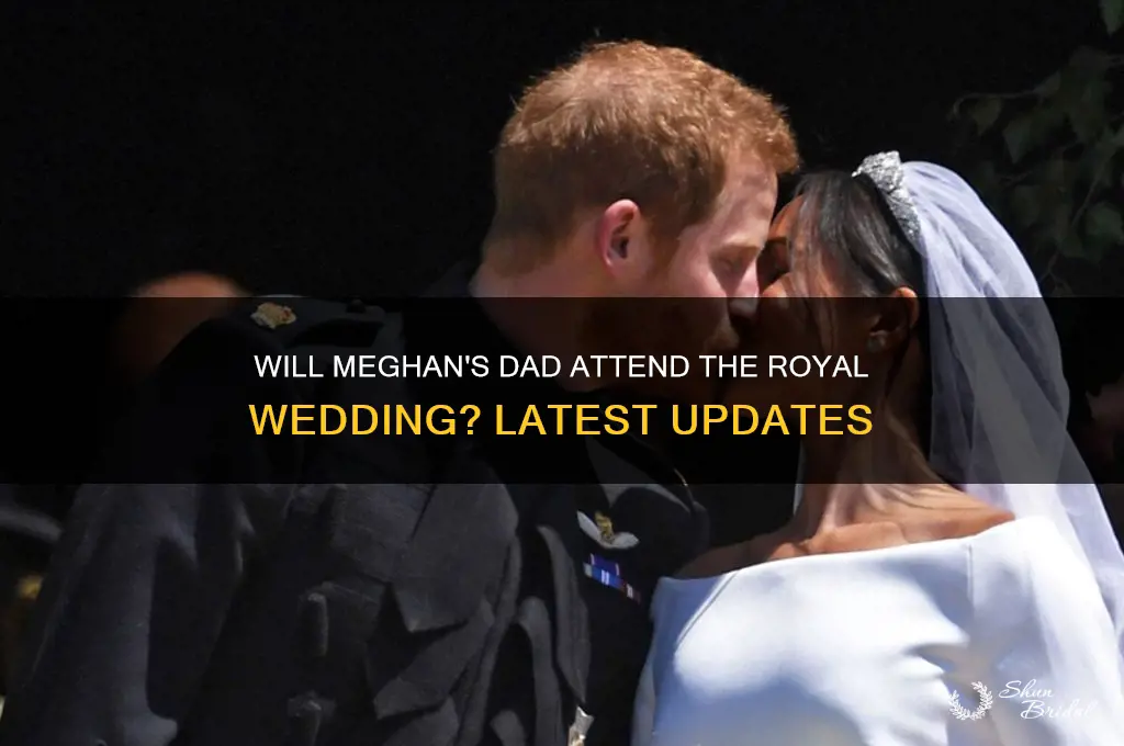 is meghans dad coming to royal wedding