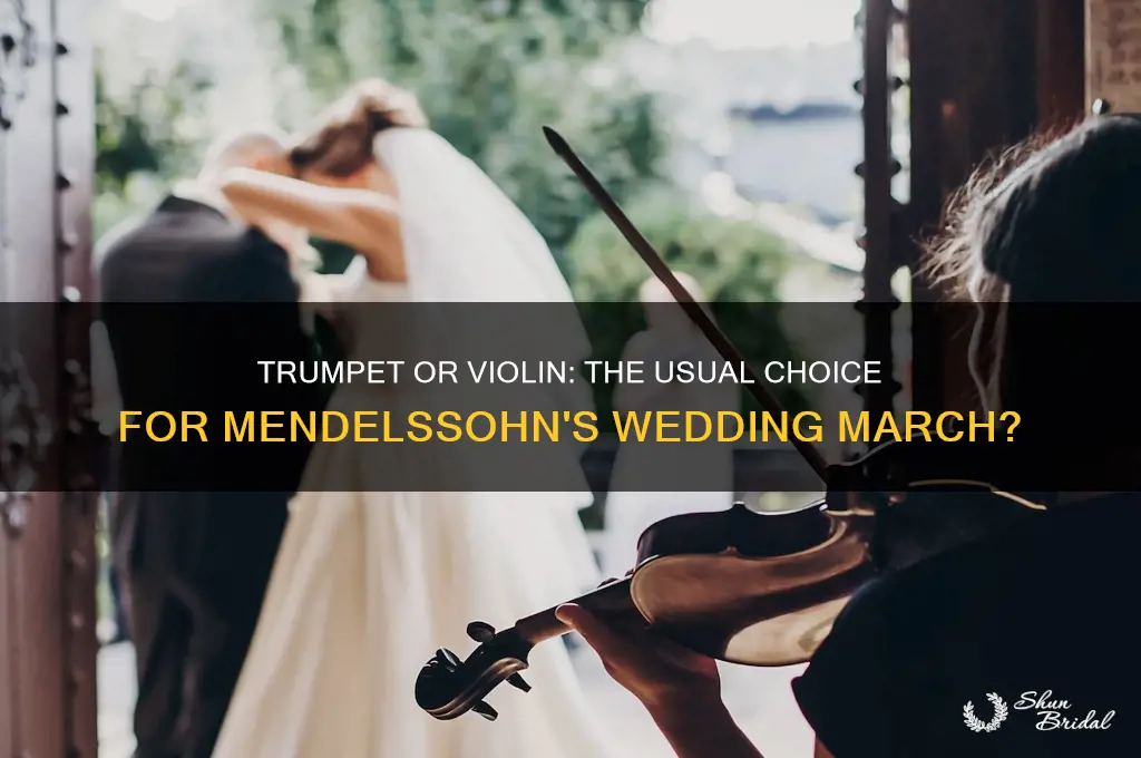 is mendelssohns wedding march usually played on trumpet or violin