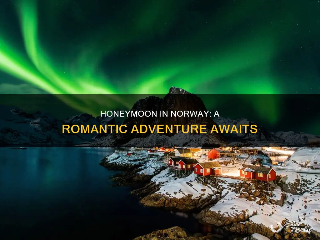 Honeymoon In Norway: A Romantic Adventure Awaits | ShunBridal