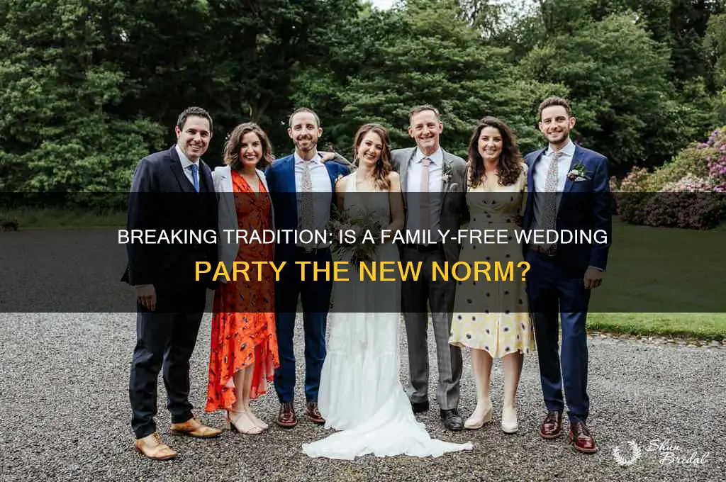is not having family in wedding party a thing