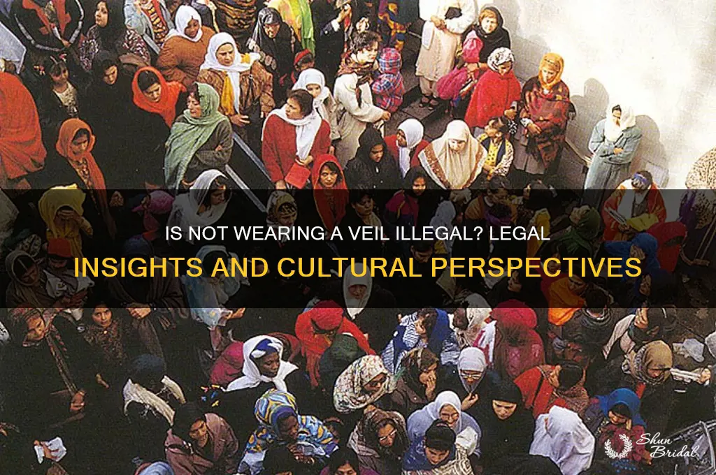 is not wearing the veil illega