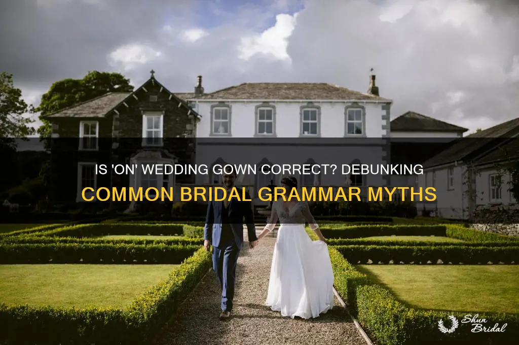 is on wedding gown correct