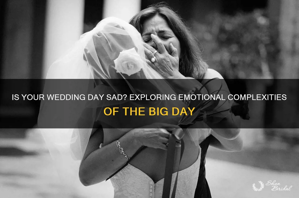 is on your wedding day sad