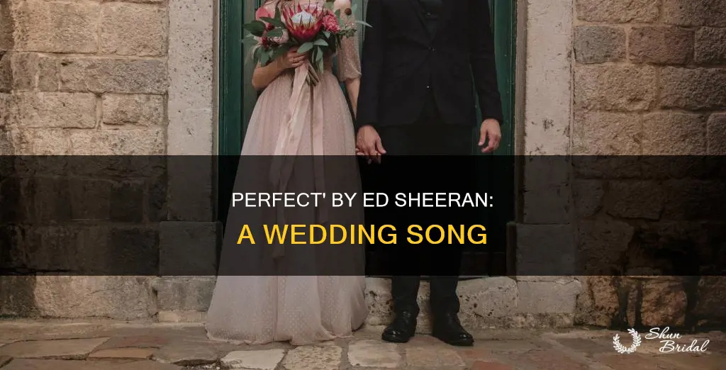 is perfect by ed sheeran a good wedding song