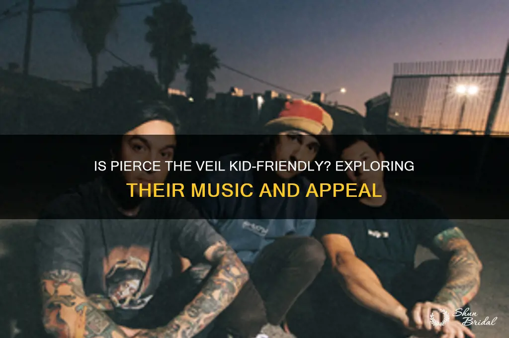 is pierce the veil for kids