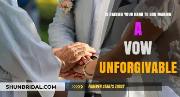 Raising Hands to God: Are Such Vows Unforgivable?