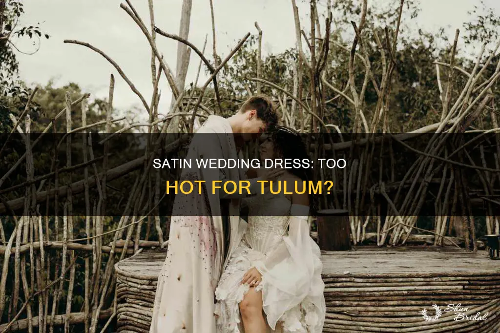 is satin wedding dress too hot for tulum