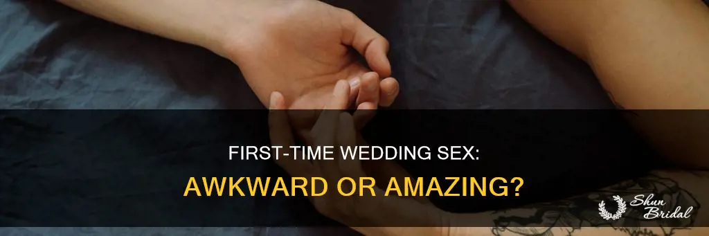 is sex awkward the first time wedding