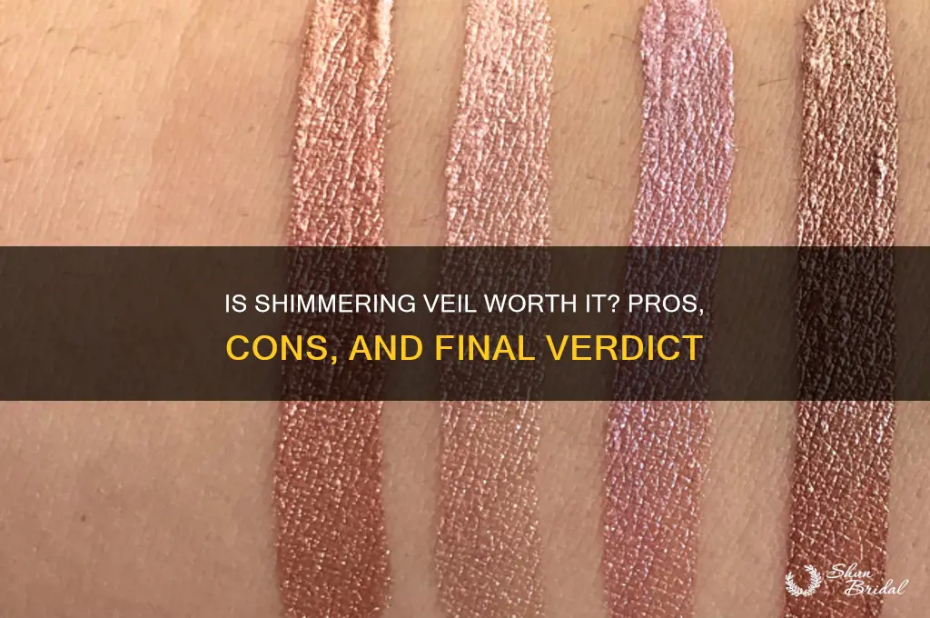 is shimmering veil worth it