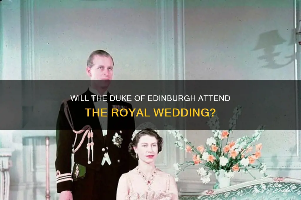 is the duke of edinburgh going to the wedding