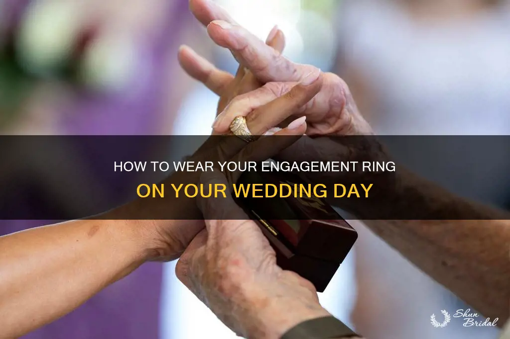 is the engagement ring worn on the wedding day