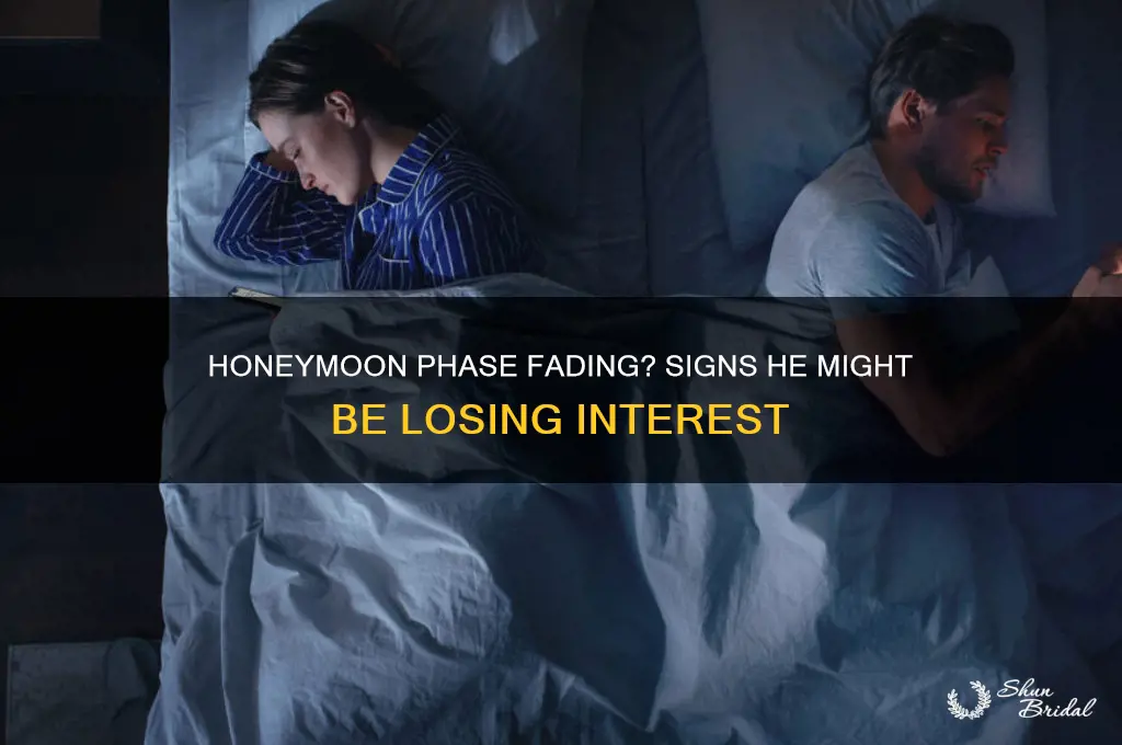 is the honeymoon phase over or is he losing interest