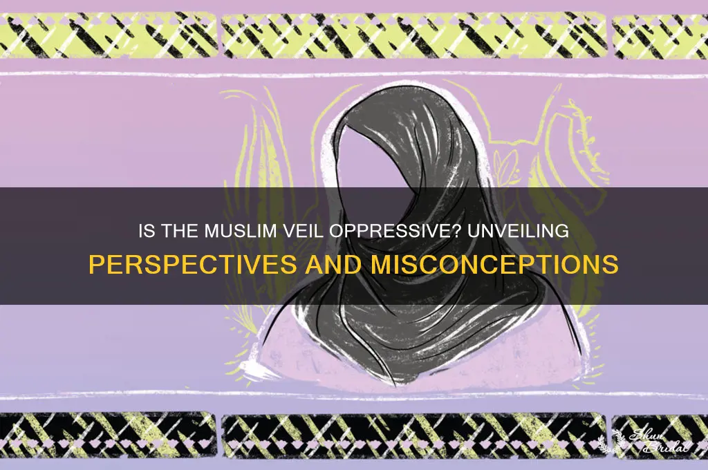 is the muslim veil oppressive