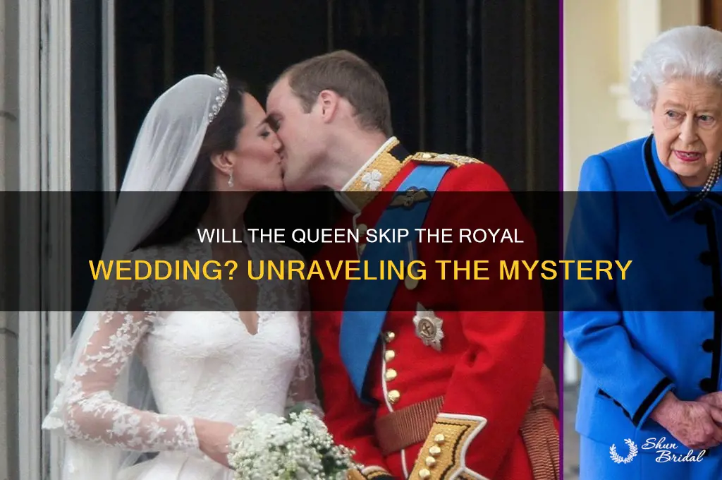 is the queen really not going to tje royal wedding