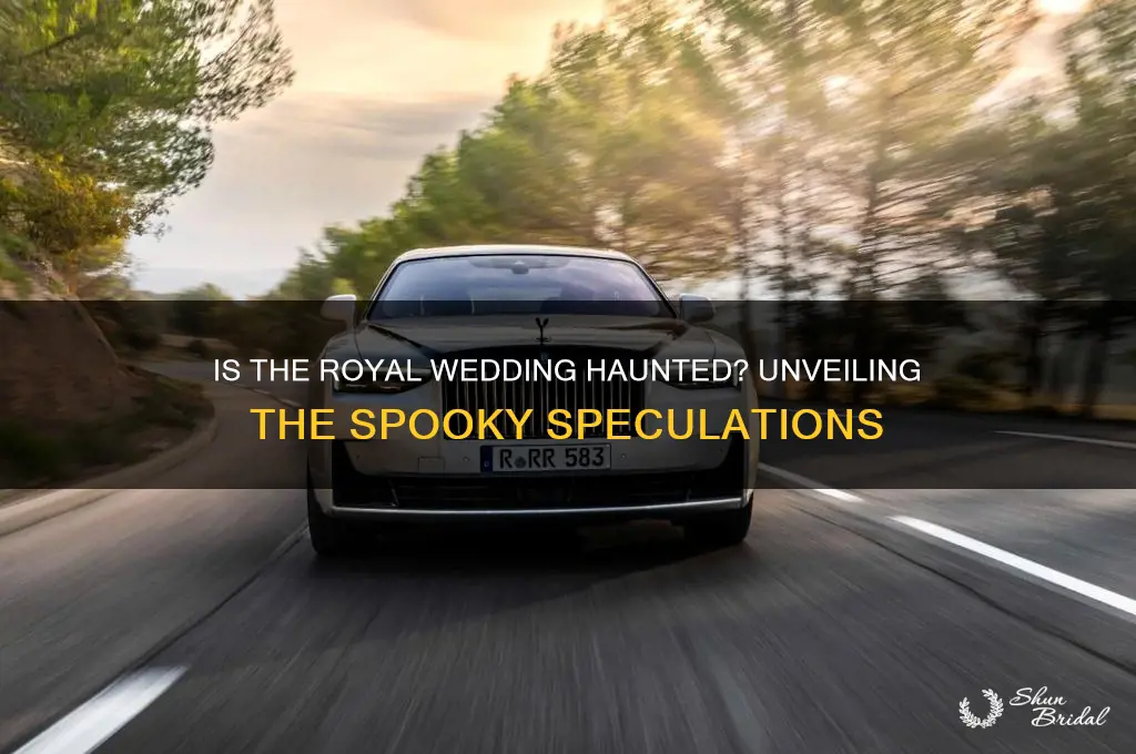 is the royal wedding haunted