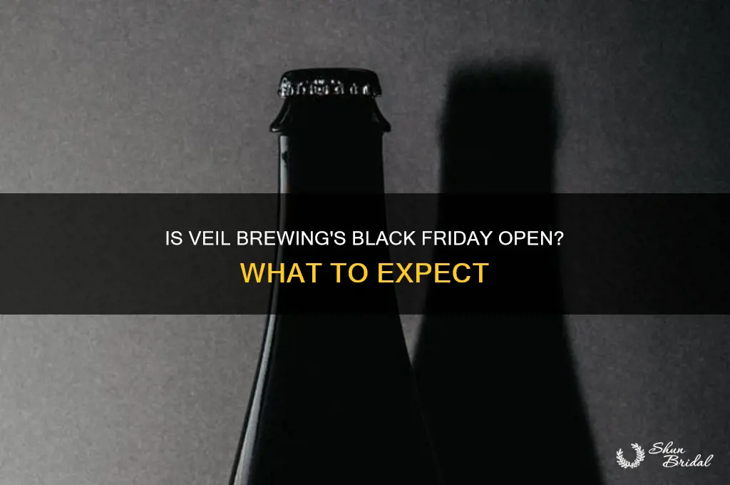 is the veil brewing open black friday