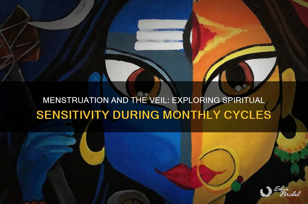 is the veil thinner during menstruation