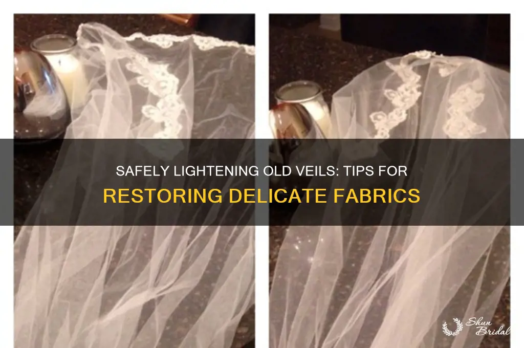 is there a way to lighten old veil safely