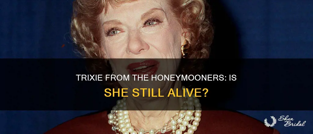 is trixie from the honeymooners still alive