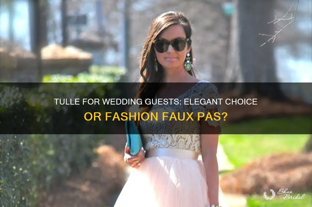 is tulle okay for a wedding guest