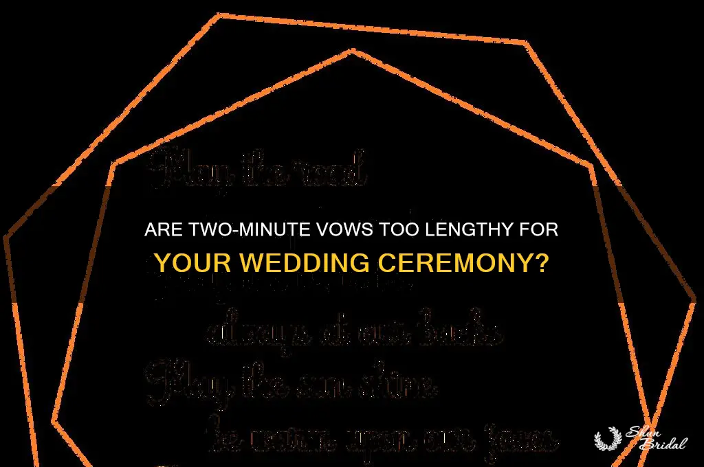 is two minute vows to long