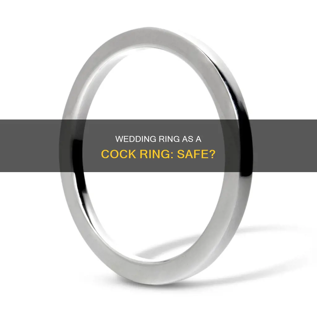 is using wedding ring as cock ring safe
