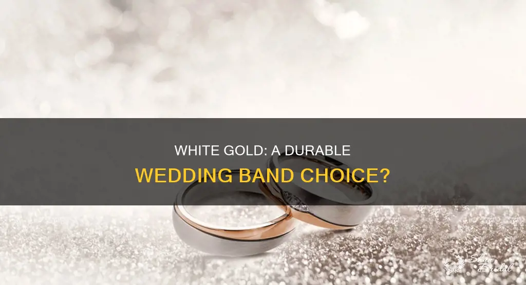 is white gold durable for wedding band