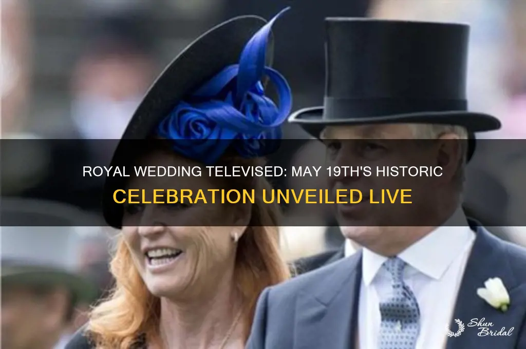 may 19 royal wedding televised