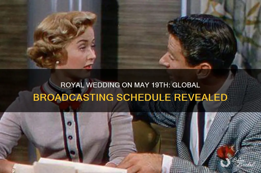 may 19th royal wedding is on what broadcasting time