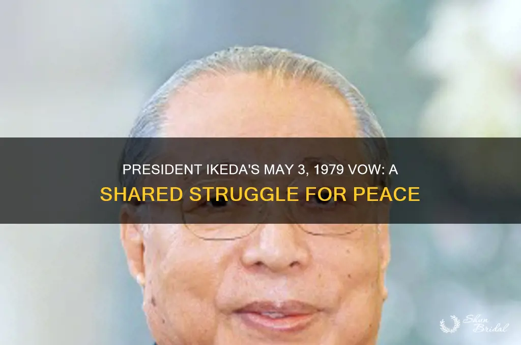 may 3 1979 president ikeda vow shared struggle