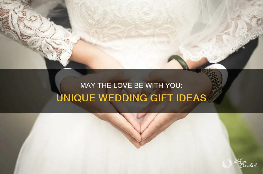 may the love be with you wedding gift