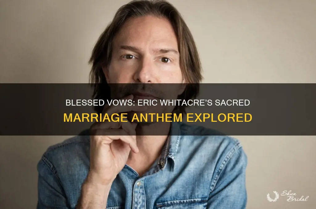may these vows and this marriage be blessed eric whitacre