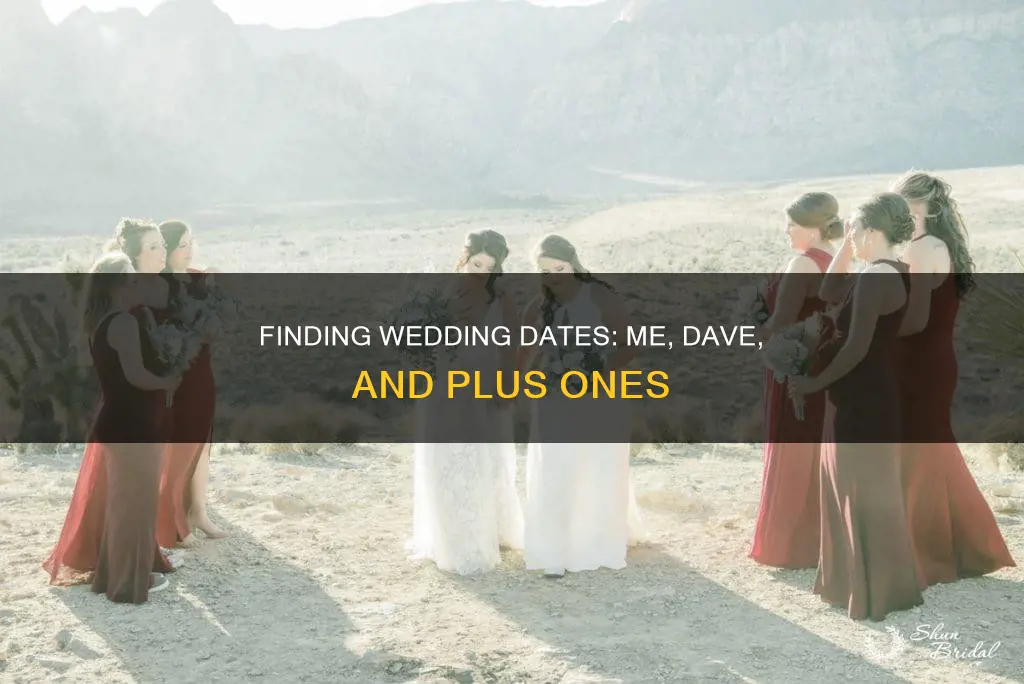 me and dave need wedding dates