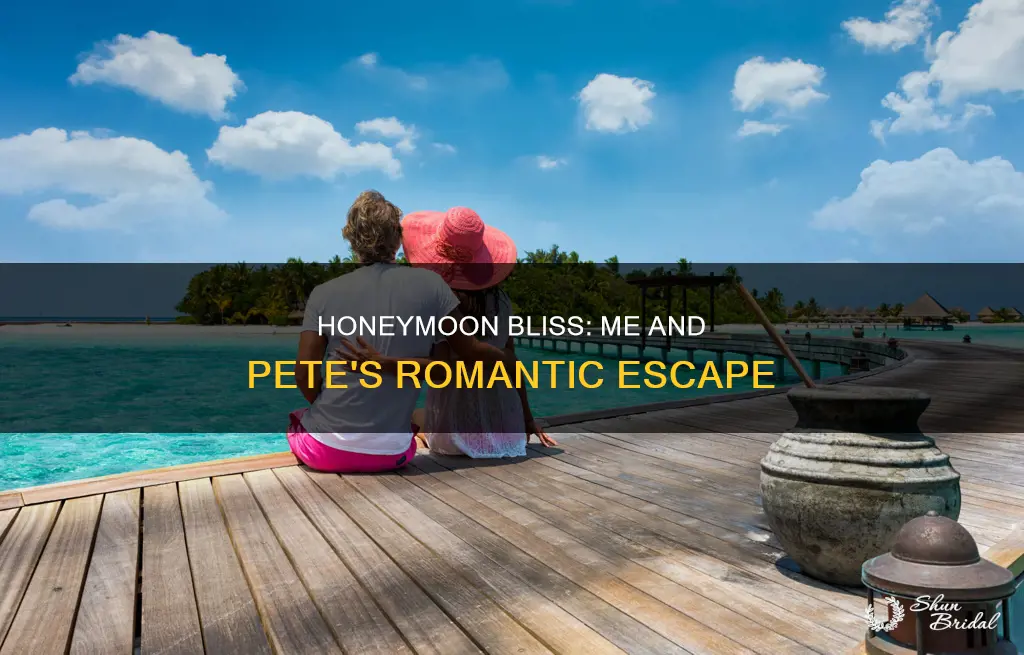 me and pete setting in a honeymoon