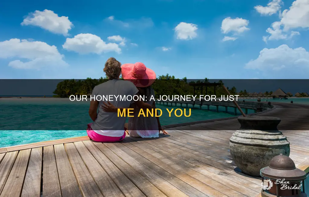 me and you setting in our honeymoon