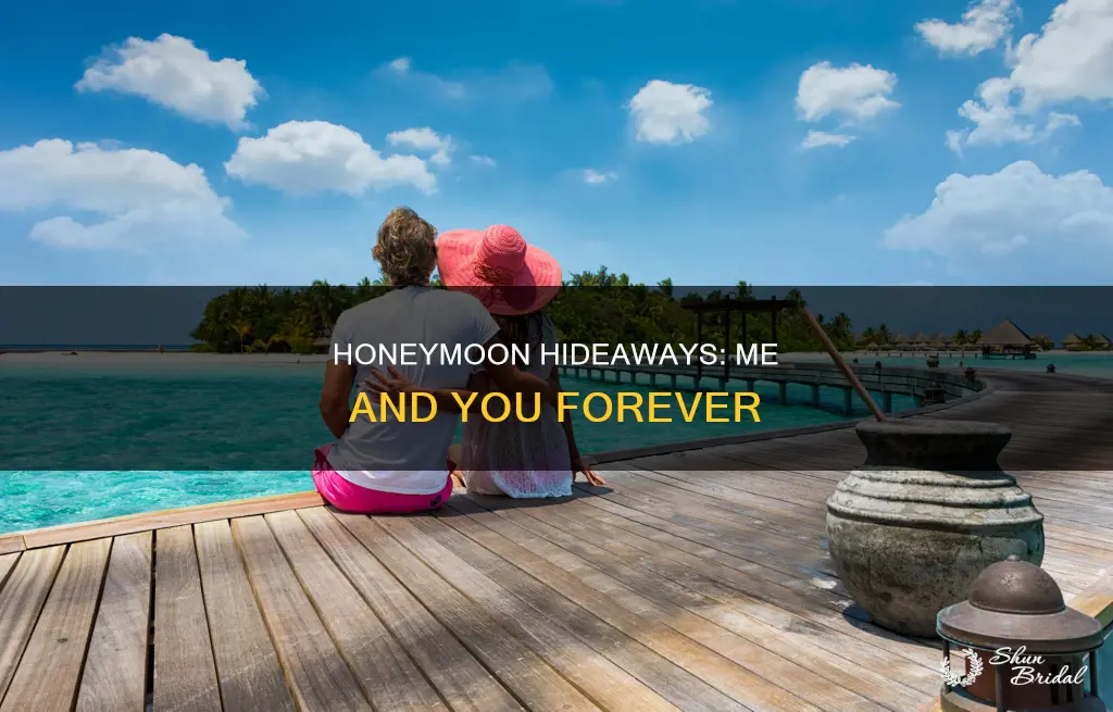 me nd you if we setteled in a honeymoon