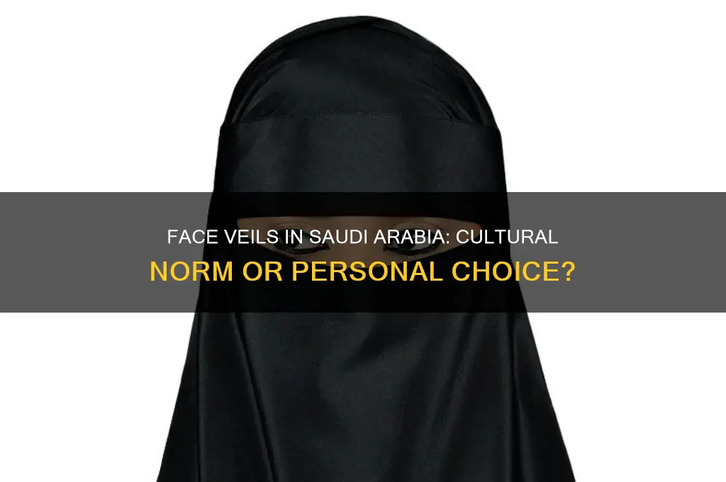 must you wear a face veil in saudi arabia