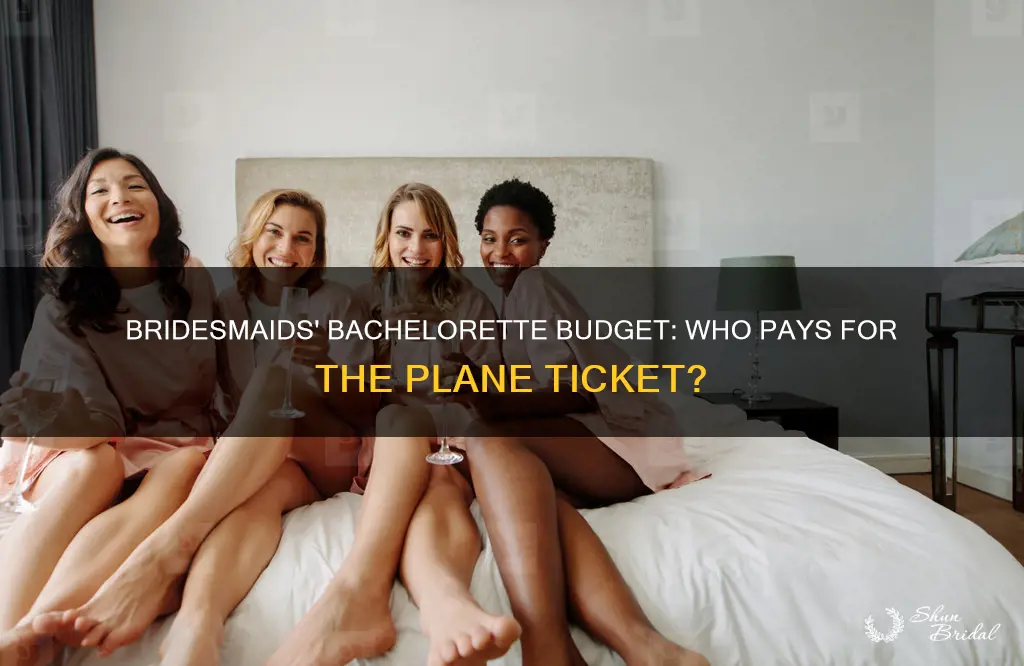 should bridesmaids buy brides bachelorette plane ticket