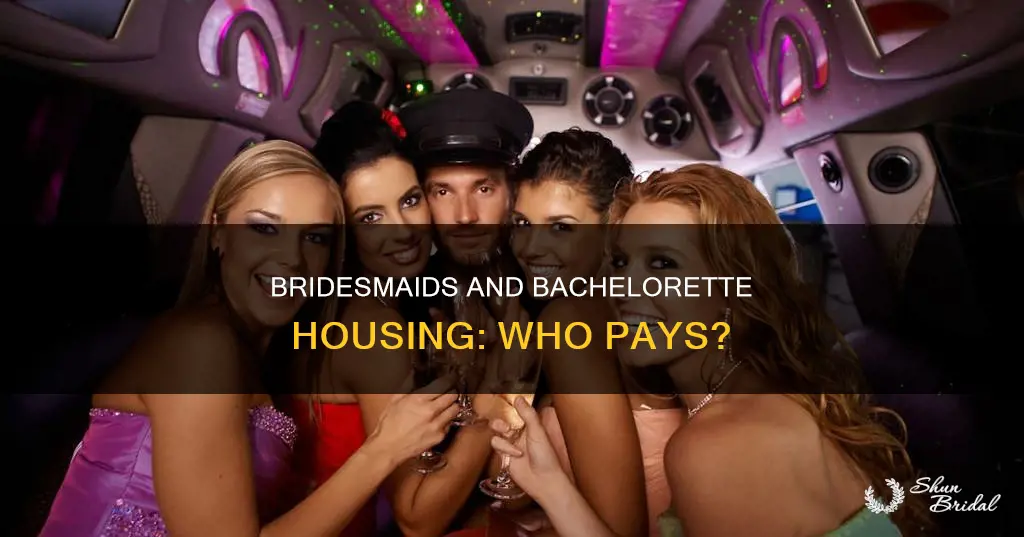 should bridesmaids pay for bachelorette party housing