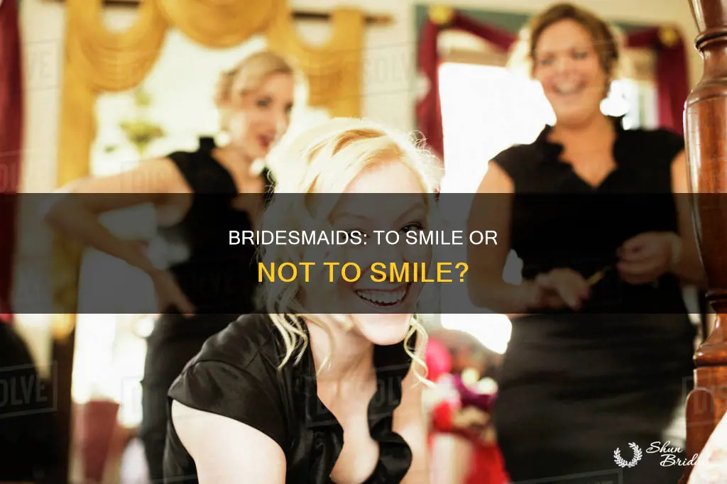 should bridesmaids smile